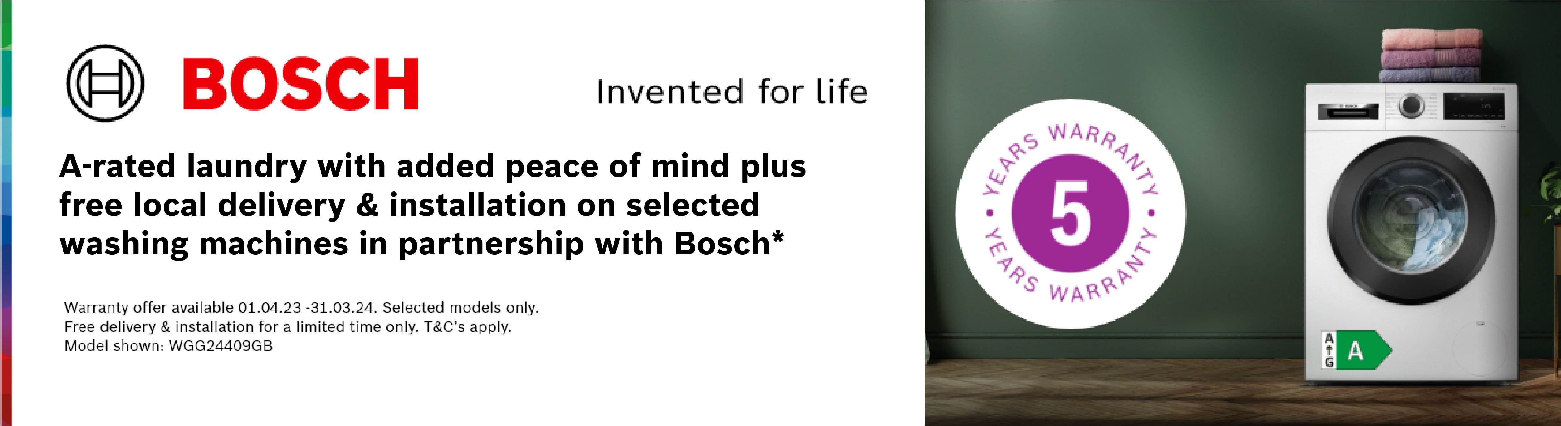 Bosch 5 Year warranty and free installation 28 07 23